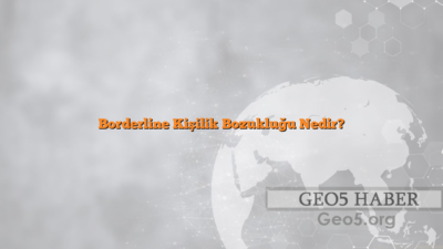Borderline Kişilik Bozukluğu Nedir?