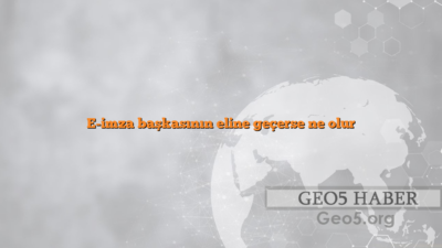 E-imza başkasının eline geçerse ne olur