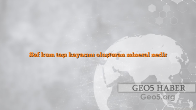 Saf kum taşı kayacını oluşturan mineral nedir