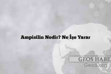 Ampisilin Nedir? Ne İşe Yarar